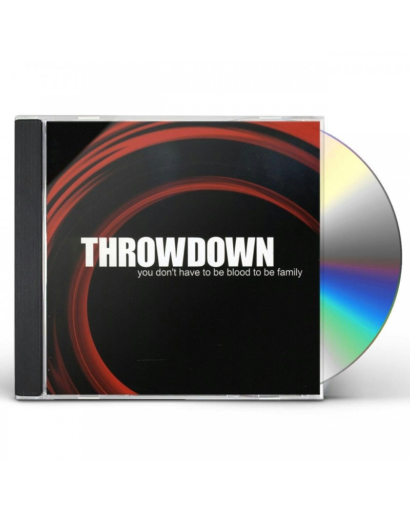 Throwdown YOU DON'T HAVE TO BE BLOOD TO BE FAMILY CD $7.80 CD