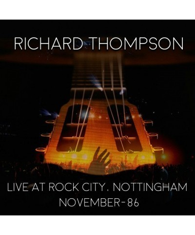 Richard Thompson LIVE AT ROCK CITY NOTTINGHAM - NOVEMBER 1986 CD $7.71 CD