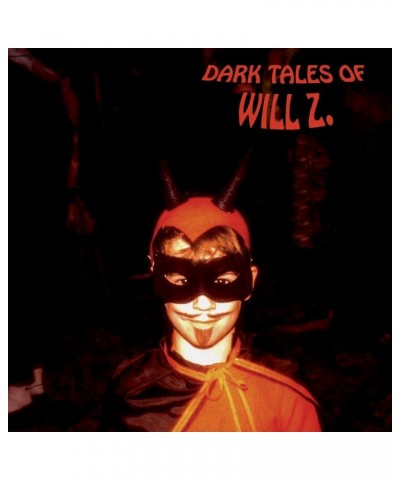 Will Z LP - Dark Tales Of Will Z (Black) (Vinyl) $14.29 Vinyl