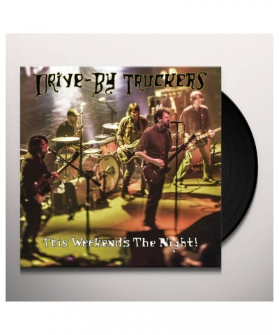 Drive-By Truckers THIS WEEKEND'S THE NIGHT: HIGHLIGHTS FROM IT'S GREAT TO BE ALIVE Vinyl Record $14.25 Vinyl