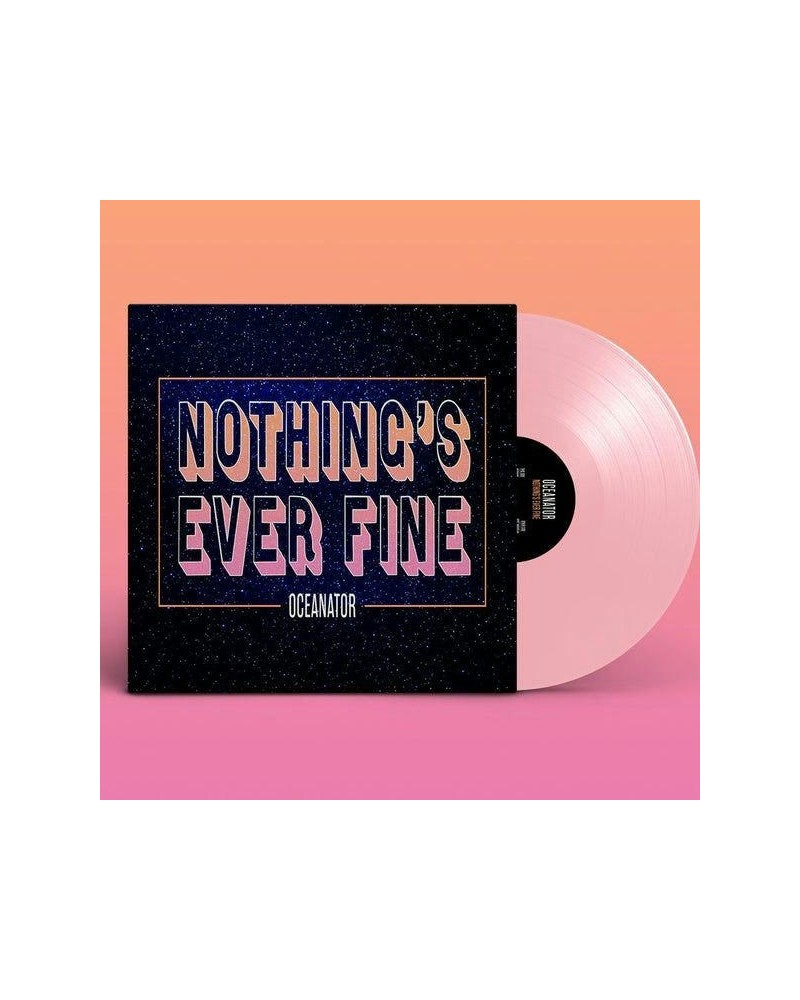 Oceanator Nothing's Ever Fine (Pink) Vinyl Record $12.60 Vinyl