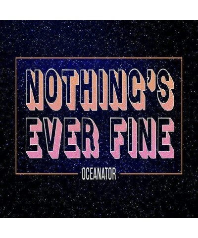 Oceanator Nothing's Ever Fine (Pink) Vinyl Record $12.60 Vinyl