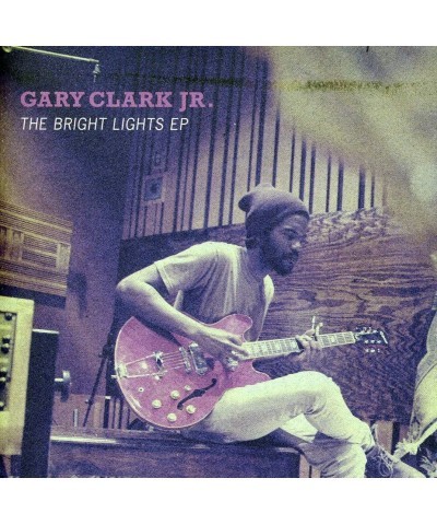 Gary Clark Jr. BRIGHT LIGHTS EP CD $1.63 Vinyl