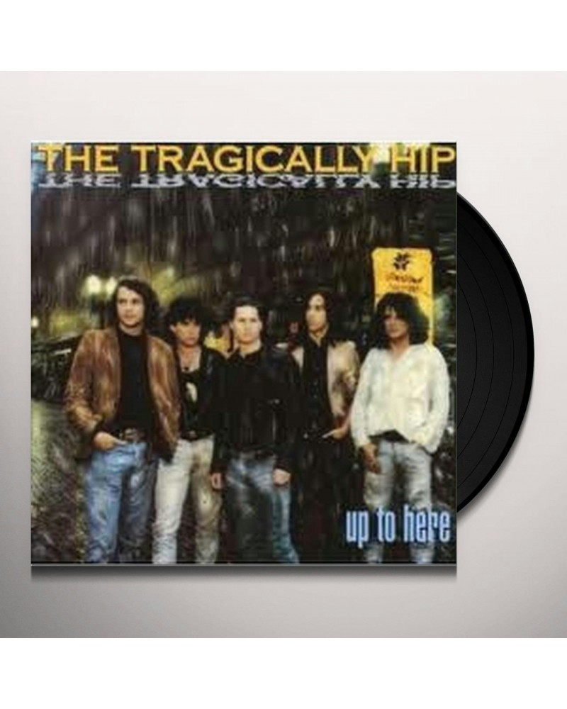 The Tragically Hip Up To Here Vinyl Record $12.25 Vinyl