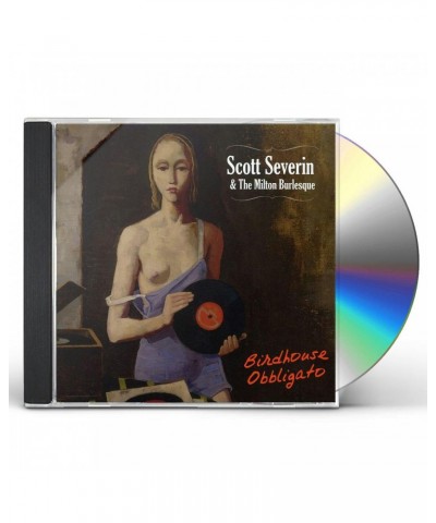 Scott Severin & The Milton Burlesque BIRDHOUSE OBBLIGATO CD $6.80 CD